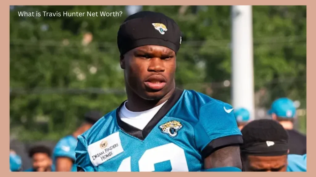 What is Travis Hunter Net Worth?